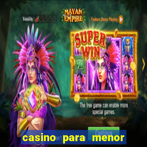 casino para menor de 18